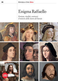 Enigma raffaello - fortuna rivalita' contrasti il mistero della morte del sanzio 