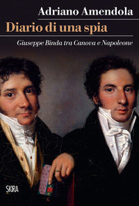 Diario di una spia - giuseppe binda tra canova e napoleone 