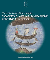 Non si fara' mai piu' tal viaggio - pigafetta e la prima navigazione attorno al mondo 