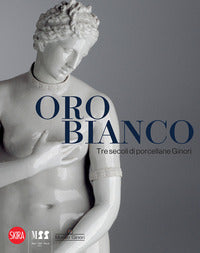 Oro bianco - tre secoli di porcellane ginori 