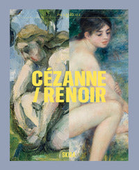 Cezanne renoir capolavori dal musee de l'orangerie e dal musee d'orsay ediz a colori 