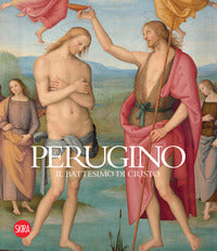 Perugino. il battesimo di cristo. ediz. illustrata 