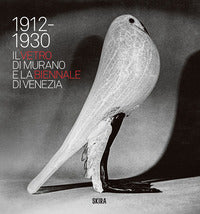 Vetro di murano e la biennale di venezia 1912 - 1930 