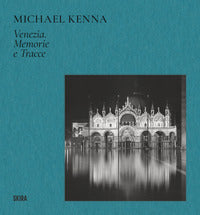 Michael kenna venezia - memorie e tracce 