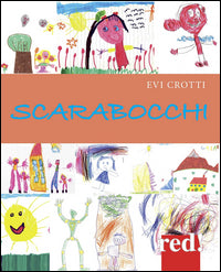Scarabocchi - capire il carattere e i sentimenti dei bambini attraverso i loro disegni 