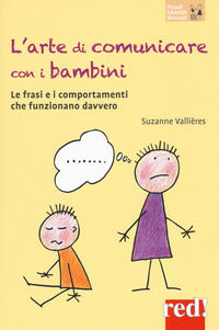 Arte di comunicare con i bambini - tutte le frasi e i comportamenti che funzionano davvero ! 