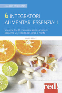 6 integratori alimentari essenziali. vitamine c e d, magnesio, zinco, omega-3, coenzima q10: vit... 