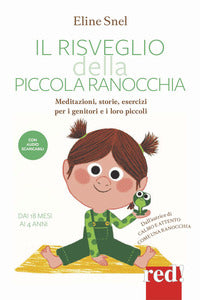 Risveglio della piccola ranocchia - meditazioni storie esercizi mindful per i genitori e i loro 