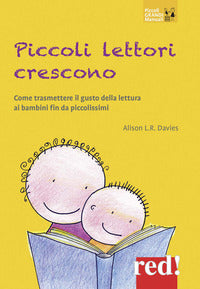 Piccoli lettori crescono - come trasmettere il gusto della lettura ai bambini fin da piccolissimi 
