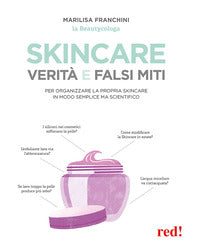 Skincare - verita' e falsi miti - un manuale per organizzare la propria skincare in modo semplice 