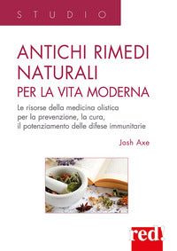 Antichi rimedi naturali per la vita moderna - le risorse della medicina olistica 