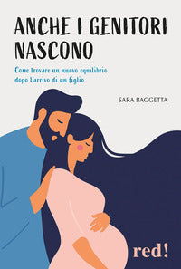 Anche i genitori nascono - come trovare un nuovo equilibrio dopo l'arrivo di un figlio 