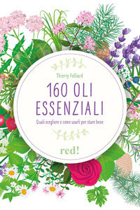 160 oli essenziali quali scegliere e come usarli per stare bene 