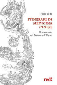 Itinerari di medicina cinese - alla scoperta del cosmo nell'uomo 