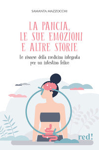 Pancia le sue emozioni e altre storie - le risorse della medicina integrata per un intestino felice 