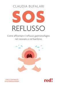 Sos reflusso - come affrontare il reflusso gastroesofageo nel neonato e nel bambino 
