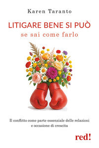 Litigare bene si puo' se sai come farlo il conflitto come parte essenziale delle relazioni 