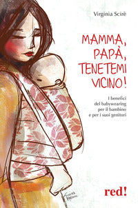 Mamma papa' tenetemi vicino ! - i benefici del babywearing per il bambino e per i suoi genitori 