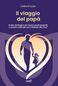 Viaggio del papa' guida strategica per essere padri presenti e uomini realizzati 