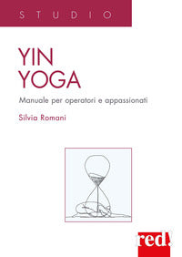 Yin yoga - manuale per operatori e appassionati 