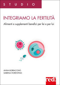 Integriamo la fertilita' - alimenti e supplementi benefici per lei e per lui 
