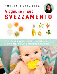 A ognuno il suo svezzamento - perche' non esiste un solo metodo ma quello giusto per il tuo bambino 