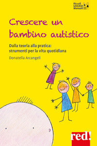 Crescere un bambino autistico - dalla teoria alla pratica strumenti per la vita quotidiana 