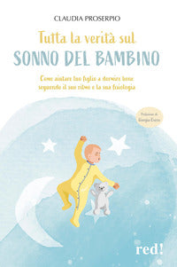 Tutta la verita' sul sonno del bambino - come aiutare tuo figlio a dormire bene 