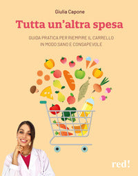 Tutta un'altra spesa - guida pratica per riempire il carrello in modo sano e consapevole 