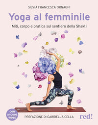 Yoga al femminile - miti corpo e pratica sul sentiero della shakti 