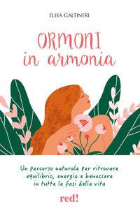 Ormoni in armonia - un percorso naturale per ritrovare equilibrio energia e benessere in tutte 