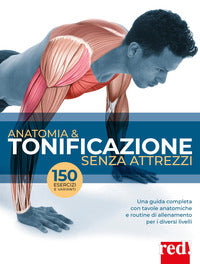 Anatomia e tonificazione senza attrezzi - una guida completa con tavole anatomiche e routine di 