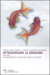 Attraversare le emozioni 1- neuroscienze e psicologia dello sviluppo. 
