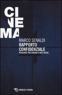 Rapporto confidenziale - percorsi tra cinema e arti visive 