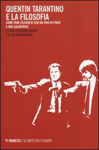 Quentin tarantino e la filosofia - come fare filosofia con un paio di pinze e una saldatrice 
