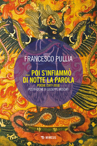 Poi s'infiammo' di notte la parola. poesie (1977-2018) 