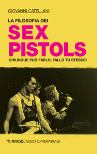 Filosofia dei sex pistols - chiunque puo' farlo fallo tu stesso ! 