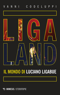 Ligaland il mondo di luciano ligabue 