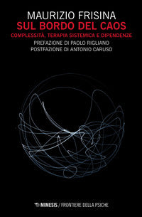 Sul bordo del caos - complessita' terapia sistemica e dipendenze 