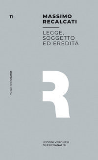 Legge soggetto ed eredita' - lezioni veronesi di psicoanalisi 