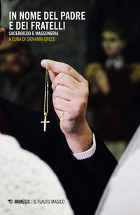 In nome del padre e dei fratelli - sacerdozio e massoneria 