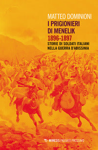 Prigionieri di menelik 1896-1897 - storie di soldati italiani nella guerra d'abissinia