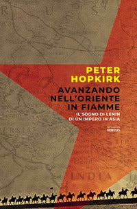 Avanzando nell'oriente in fiamme - il sogno di lenin di un impero in asia 