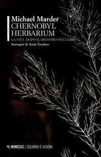Chernobyl herbarium - la vita dopo il disastro nucleare 