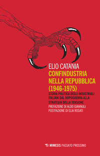 Confindustria nella repubblica 1946 - 1975 - storia politica degli industriali italiani dal 