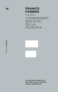 Fondamenti biologici della filosofia - la natura simbolica del dna della psiche e del linguaggio 