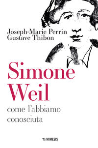 Simone weil come l'abbiamo conosciuta 