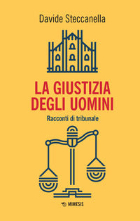 Giustizia degli uomini - racconti di tribunale 