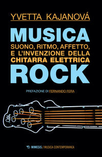 Musica rock - suono ritmo affetto e l'invenzione della chitarra elettrica 