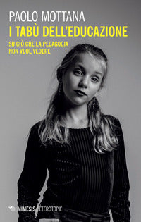 Tabu' dell'educazione - su cio' che la pedagogia non vuole vedere 